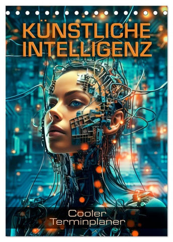 KÜNSTLICHE INTELLIGENZ Cooler Terminplaner (Tischkalender 2027 DIN A5 hoch), CALVENDO Monatskalender