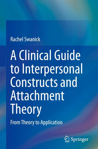 A Clinical Guide to Interpersonal Constructs and Attachment Theory