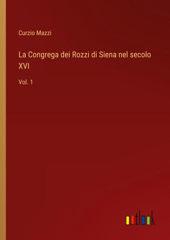 La Congrega dei Rozzi di Siena nel secolo XVI