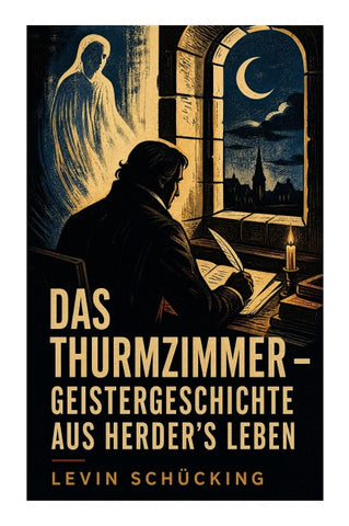 Das Thurmzimmer - Geistergeschichte aus Herder's Leben