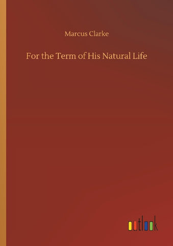 For the Term of His Natural Life