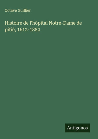 Histoire de l'hôpital Notre-Dame de pitié, 1612-1882