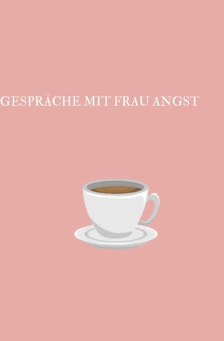 Gespräche mit Frau Angst
