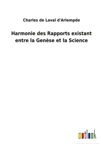 Harmonie des Rapports existant entre la Genèse et la Science