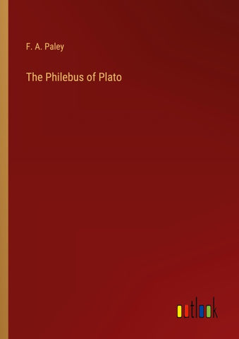 The Philebus of Plato