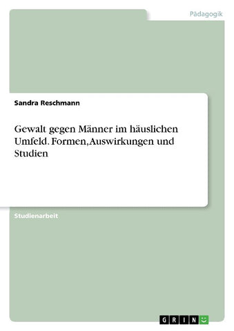Gewalt gegen Männer im häuslichen Umfeld. Formen, Auswirkungen und Studien