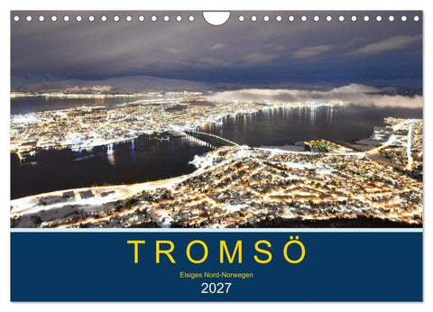 Tromsö, eisiges Nord-Norwegen (Wandkalender 2027 DIN A4 quer), CALVENDO Monatskalender