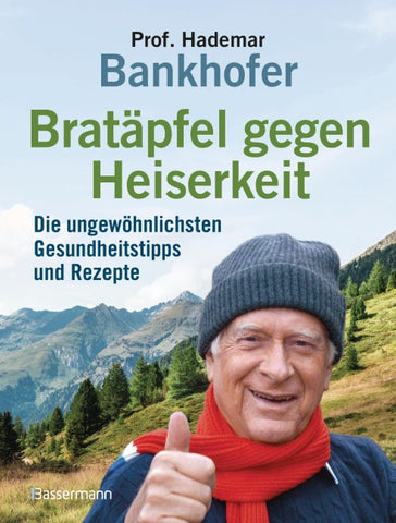 Bratäpfel gegen Heiserkeit - Die ungewöhnlichsten Gesundheitstipps und Rezepte