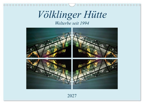 Völklinger Hütte Welterbe seit 1994 (Wandkalender 2027 DIN A3 quer), CALVENDO Monatskalender