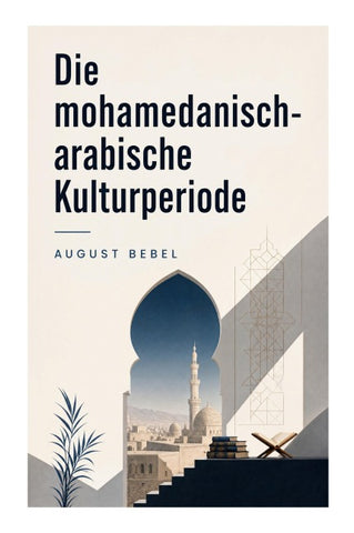 Die mohamedanisch-arabische Kulturperiode