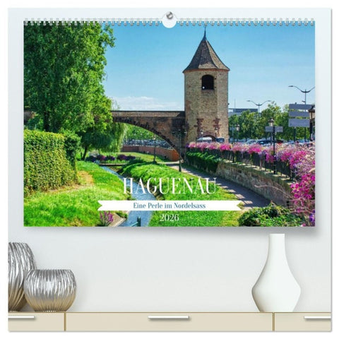 Haguenau - eine Perle im Nordelsass (hochwertiger Premium Wandkalender 2026 DIN A2 quer), Kunstdruck in Hochglanz