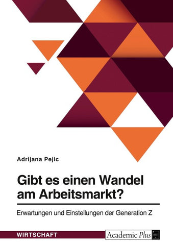 Gibt es einen Wandel am Arbeitsmarkt? Erwartungen und Einstellungen der Generation Z