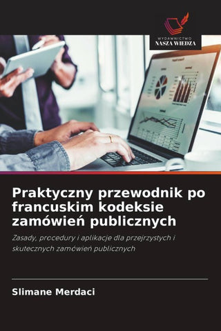 Praktyczny przewodnik po francuskim kodeksie zamówie¿ publicznych