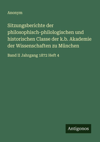 Sitzungsberichte der philosophisch-philologischen und historischen Classe der k.b. Akademie der Wissenschaften zu München