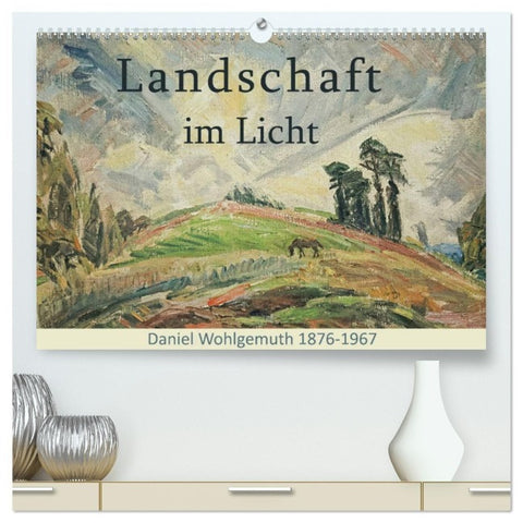 Landschaft im Licht. Daniel Wohlgemuth 1876-1967 (hochwertiger Premium Wandkalender 2027 DIN A2 quer), Kunstdruck in Hochglanz