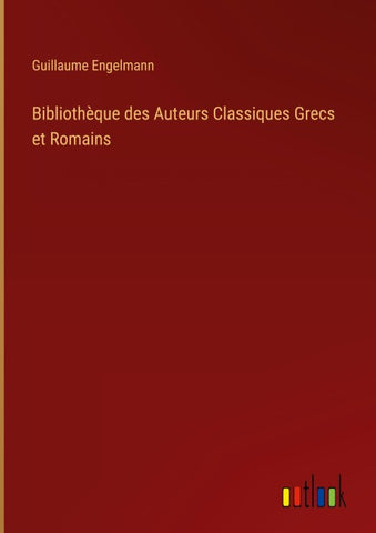 Bibliothèque des Auteurs Classiques Grecs et Romains