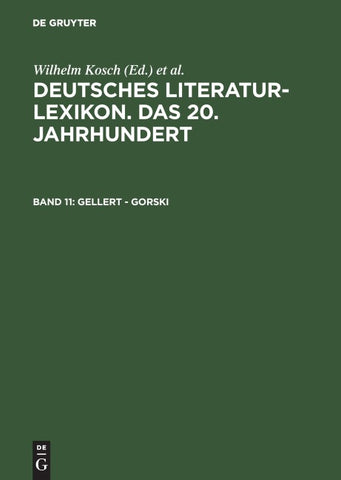 Deutsches Literatur-Lexikon. Das 20. Jahrhundert / Gellert - Gorski