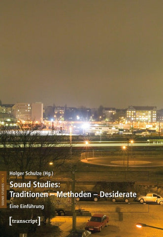 Sound Studies: Traditionen – Methoden – Desiderate