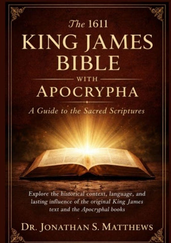 The1611 King James Bible with Apocrypha: A Guide to the Sacred Scriptures