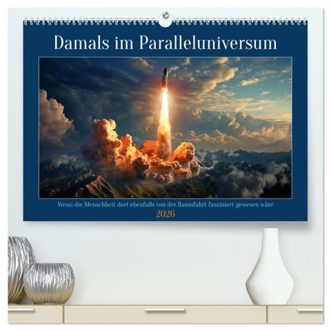 Damals im Paralleluniversum (hochwertiger Premium Wandkalender 2026 DIN A2 quer), Kunstdruck in Hochglanz