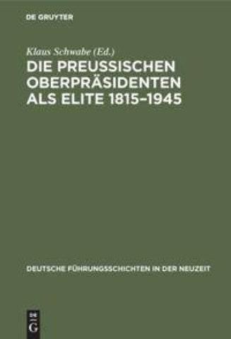 Die Preußischen Oberpräsidenten als Elite 1815–1945