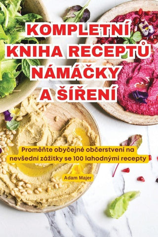 KOMPLETNÍ KNIHA RECEPT¿ NÁMÁ¿KY A ¿Í¿ENÍ