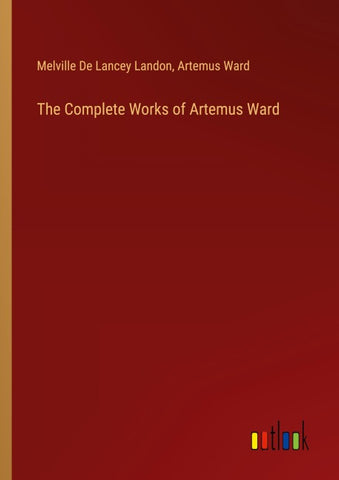 The Complete Works of Artemus Ward