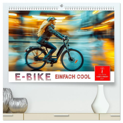 E-Bike einfach cool (hochwertiger Premium Wandkalender 2027 DIN A2 quer), Kunstdruck in Hochglanz