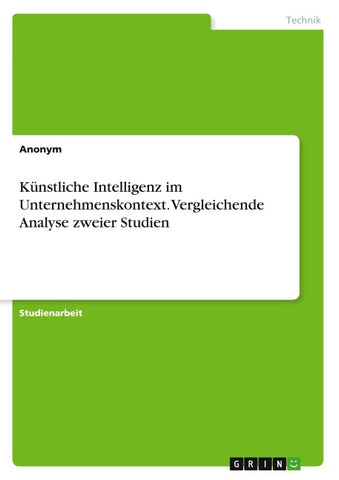 Künstliche Intelligenz im Unternehmenskontext. Vergleichende Analyse zweier Studien