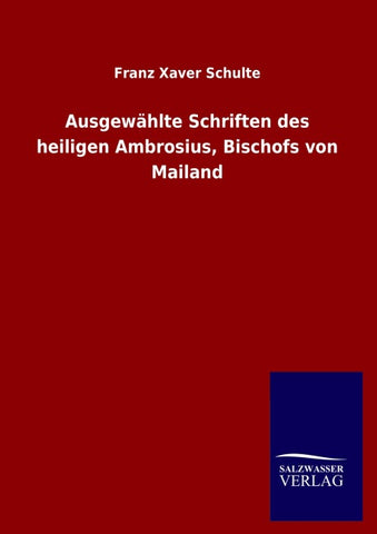 Ausgewählte Schriften des heiligen Ambrosius, Bischofs von Mailand