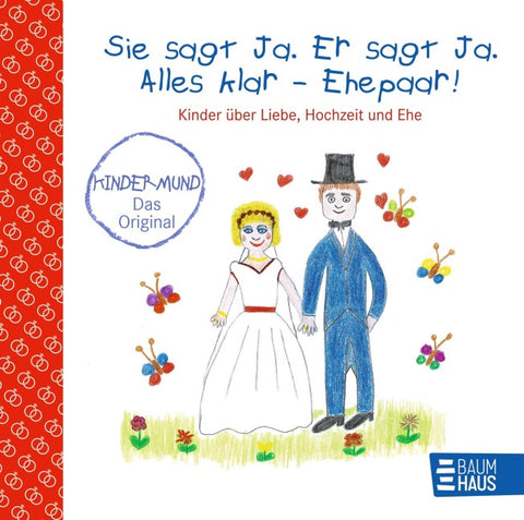Sie sagt Ja. Er sagt Ja. Alles klar - Ehepaar! - Kinder über Liebe, Hochzeit und die Ehe