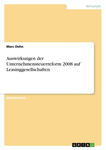 Auswirkungen der Unternehmensteuerreform 2008 auf Leasinggesellschaften