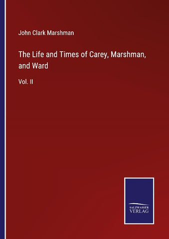 The Life and Times of Carey, Marshman, and Ward