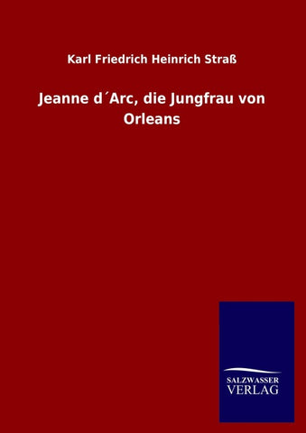 Jeanne d´Arc, die Jungfrau von Orleans