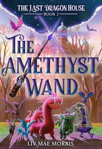 The Amethyst Wand (The Last Dragon House #2)