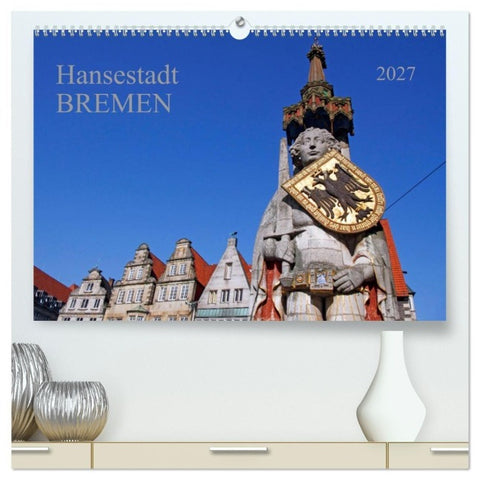 Hansestadt Bremen (hochwertiger Premium Wandkalender 2027 DIN A2 quer), Kunstdruck in Hochglanz