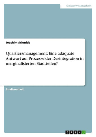 Quartiersmanagement: Eine adäquate Antwort auf Prozesse der Desintegration in marginalisierten Stadtteilen?