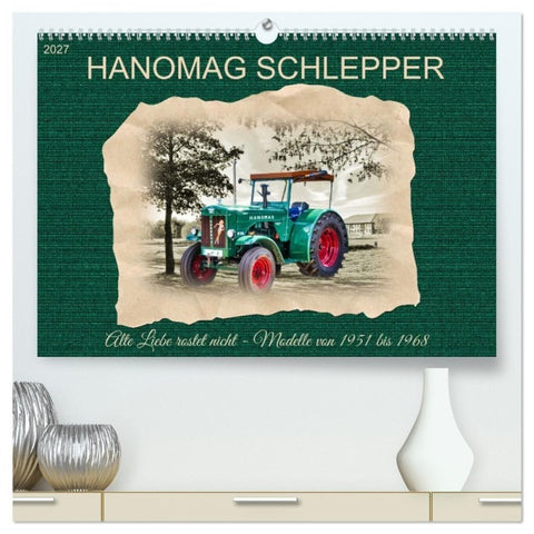 Hanomag Schlepper (hochwertiger Premium Wandkalender 2027 DIN A2 quer), Kunstdruck in Hochglanz