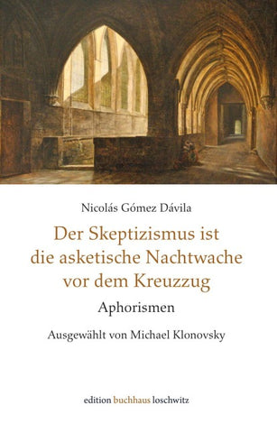Der Skeptizismus ist die asketische Nachtwache vor dem Kreuzzug