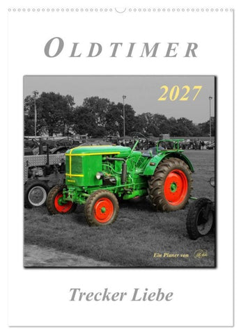 Oldtimer - Trecker Liebe (Wandkalender 2027 DIN A2 hoch), CALVENDO Monatskalender