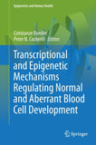 Transcriptional and Epigenetic Mechanisms Regulating Normal and Aberrant Blood Cell Development