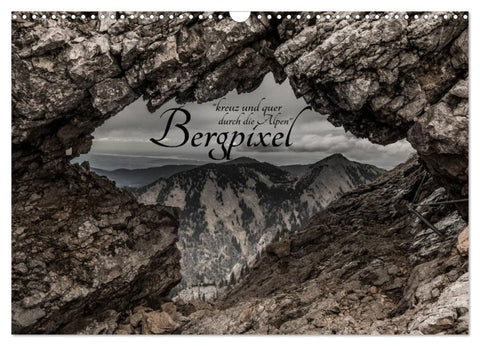 Bergpixel "kreuz und quer durch die Alpen" (Wandkalender 2026 DIN A3 quer), CALVENDO Monatskalender