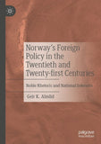 Norway’s Foreign Policy in the Twentieth and Twenty-first Centuries