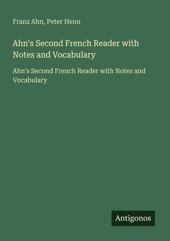 Ahn's Second French Reader with Notes and Vocabulary
