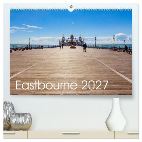 Eastbourne 2027 (High Quality Premium Wall Calendar 2027 DIN A2 landscape),CALVENDO 12 Month Wall Calendar