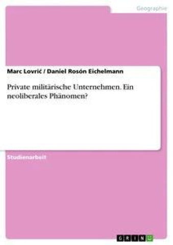 Private militärische Unternehmen. Ein neoliberales Phänomen?