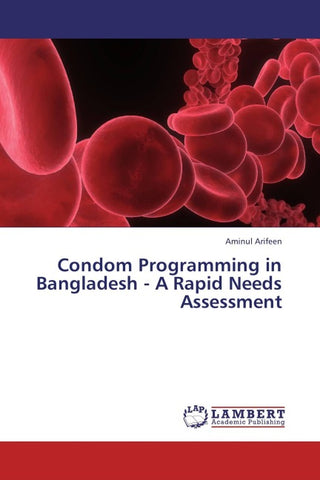 Condom Programming in Bangladesh - A Rapid Needs Assessment
