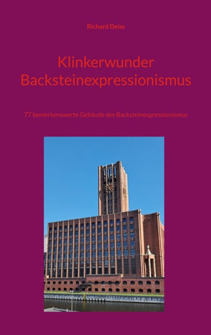Klinkerwunder Backsteinexpressionismus