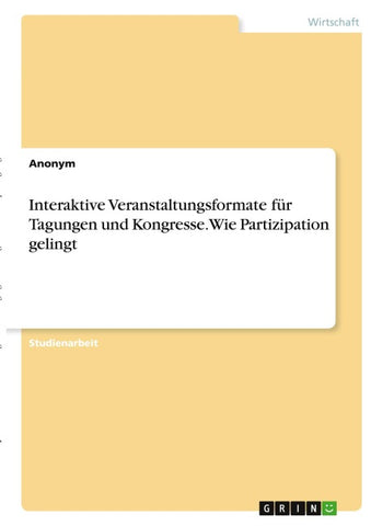 Interaktive Veranstaltungsformate für Tagungen und Kongresse. Wie Partizipation gelingt