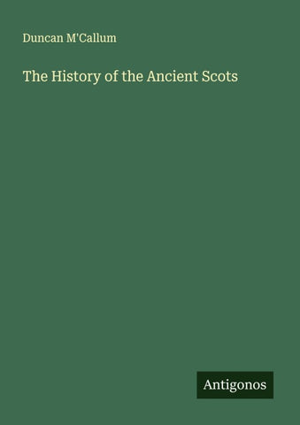 The History of the Ancient Scots